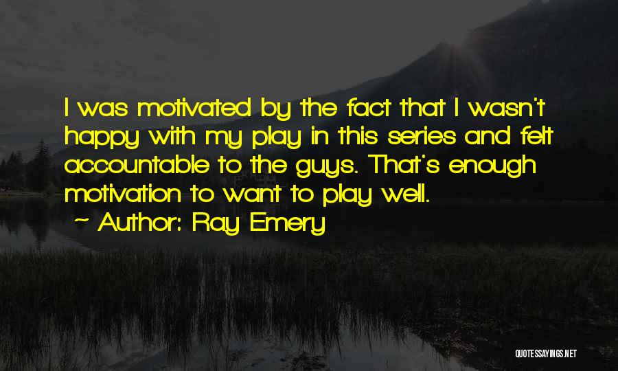 Motivated Quotes By Ray Emery