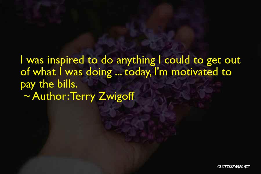 Motivated Quotes By Terry Zwigoff