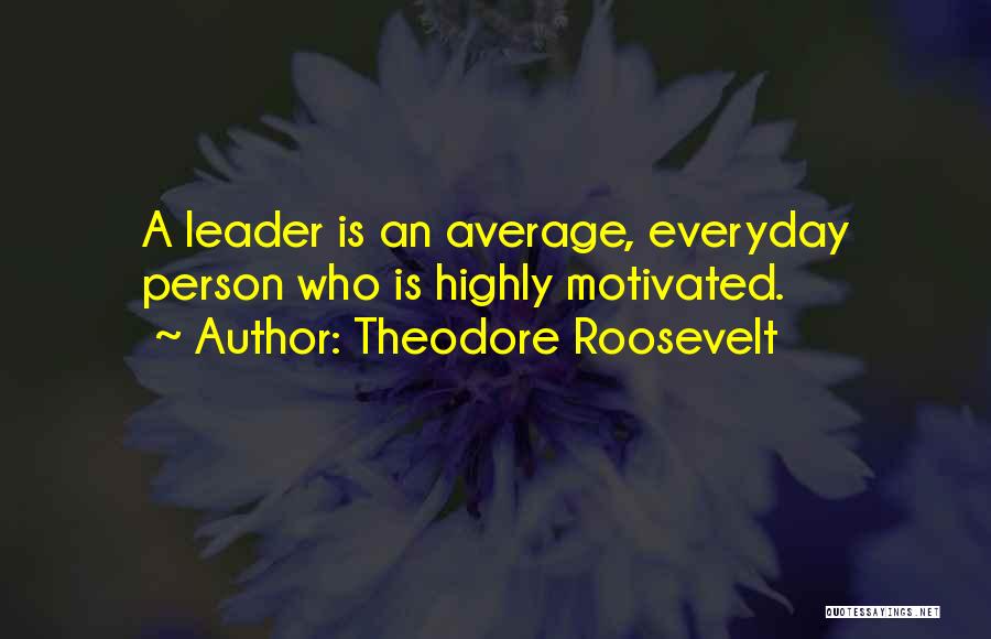 Motivated Quotes By Theodore Roosevelt