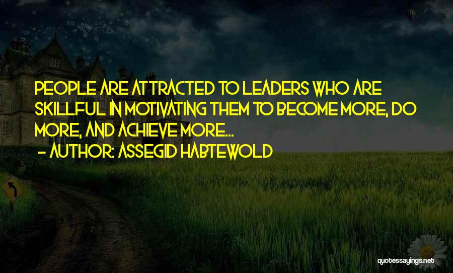 Motivating Each Other Quotes By Assegid Habtewold