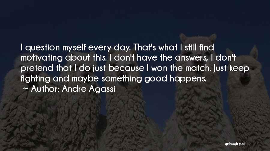 Motivating Someone Quotes By Andre Agassi
