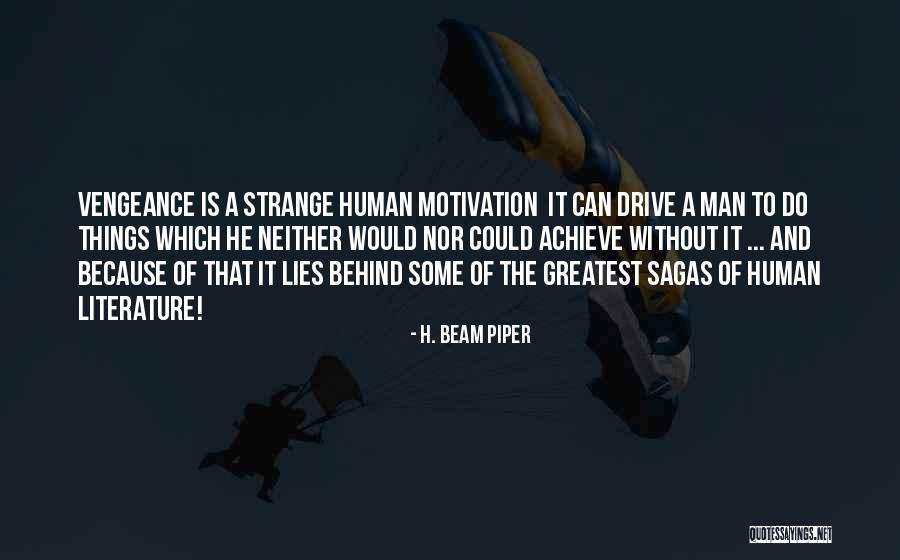 Motivation And Drive Quotes By H. Beam Piper Motivation And Drive Quotes By H. Beam Piper