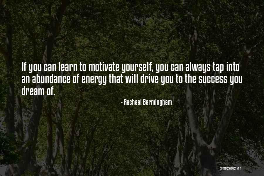 Motivation And Drive Quotes By Rachael Bermingham Motivation And Drive Quotes By Rachael Bermingham