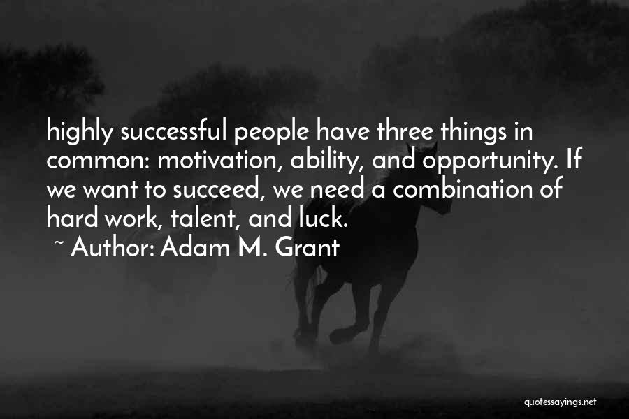 Motivation And Hard Work Quotes By Adam M. Grant