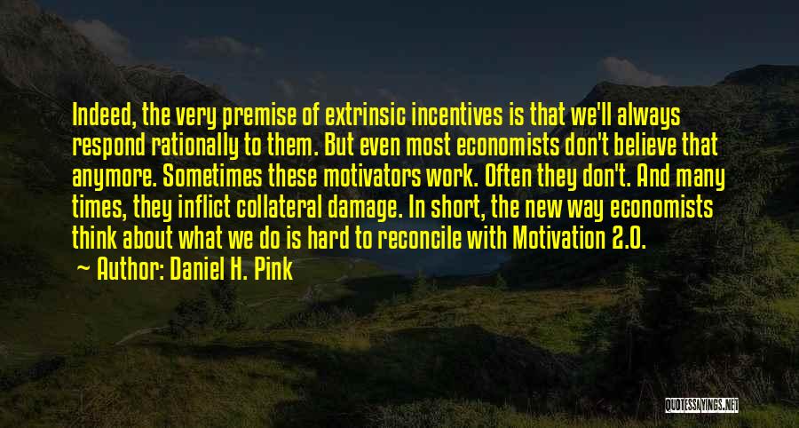 Motivation And Hard Work Quotes By Daniel H. Pink