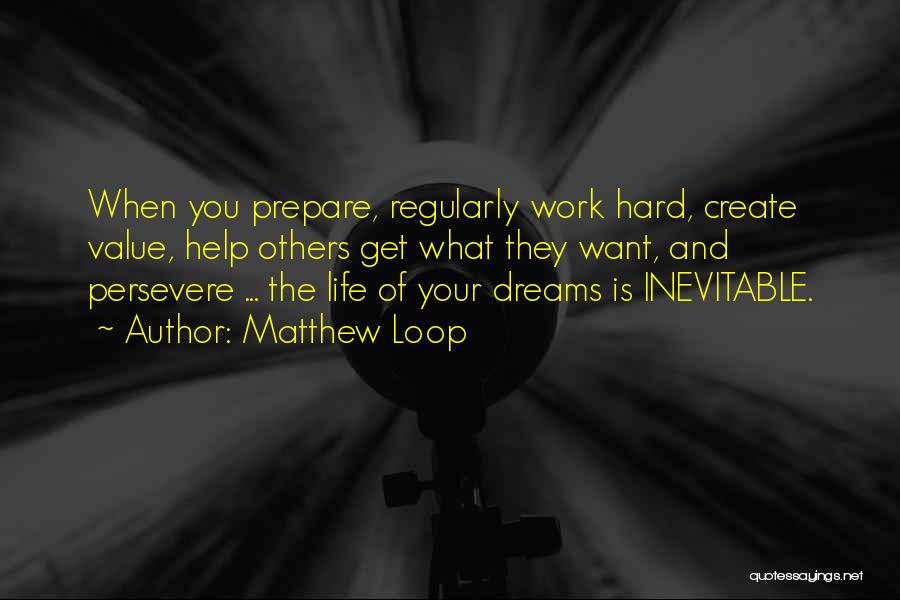 Motivation And Hard Work Quotes By Matthew Loop