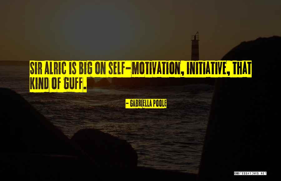 Motivation And Initiative Quotes By Gabriella Poole
