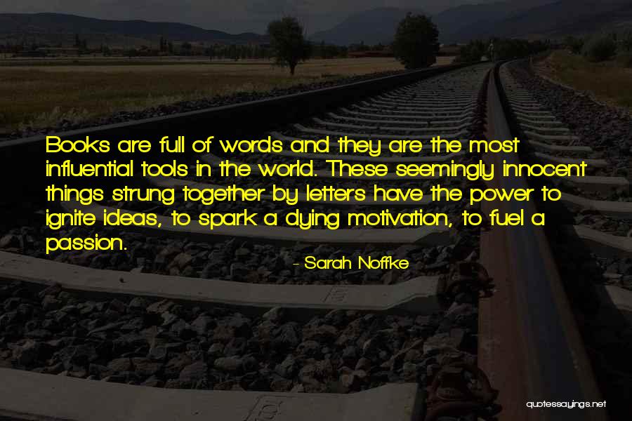 Motivation And Passion Quotes By Sarah Noffke Motivation And Passion Quotes By Sarah Noffke