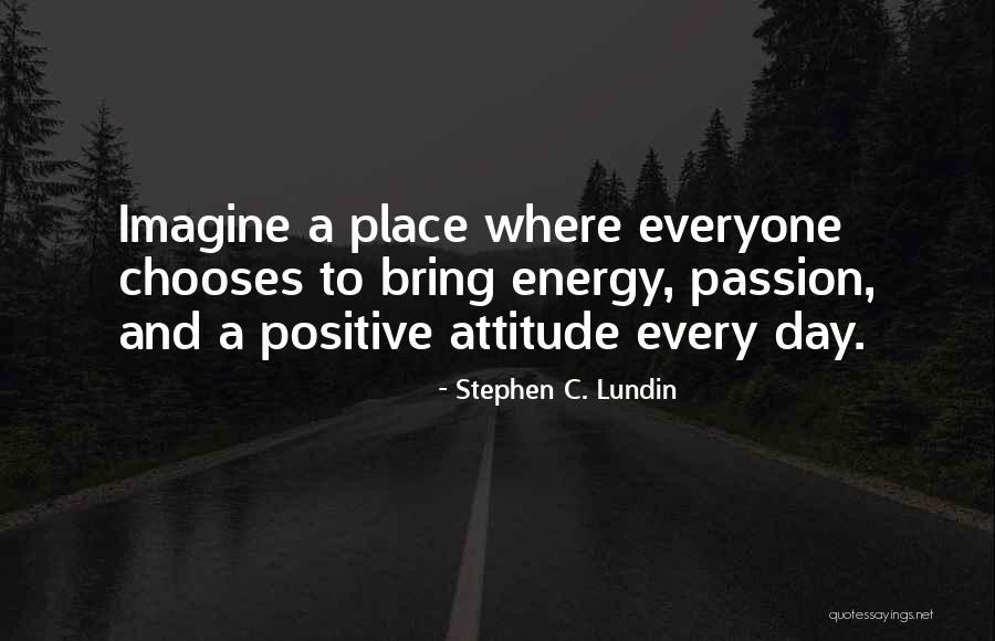 Motivation And Passion Quotes By Stephen C. Lundin Motivation And Passion Quotes By Stephen C. Lundin