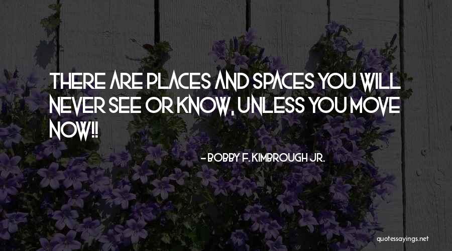 Motivation And Strength Quotes By Bobby F. Kimbrough Jr. Motivation And Strength Quotes By Bobby F. Kimbrough Jr.