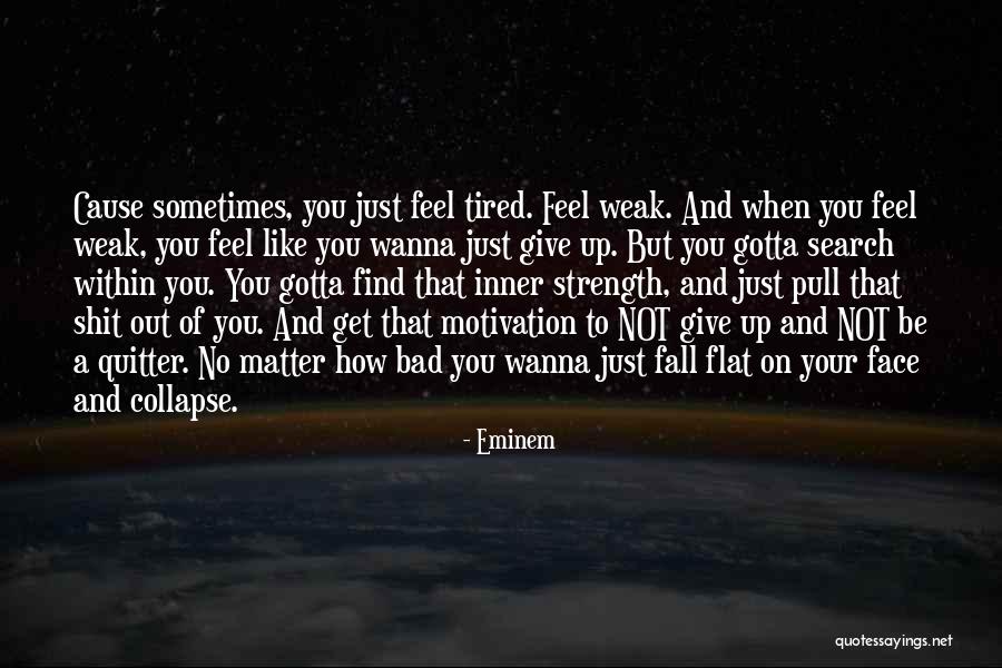 Motivation And Strength Quotes By Eminem Motivation And Strength Quotes By Eminem
