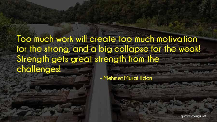 Motivation And Strength Quotes By Mehmet Murat Ildan Motivation And Strength Quotes By Mehmet Murat Ildan