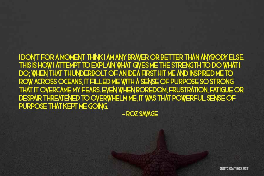 Motivation And Strength Quotes By Roz Savage Motivation And Strength Quotes By Roz Savage