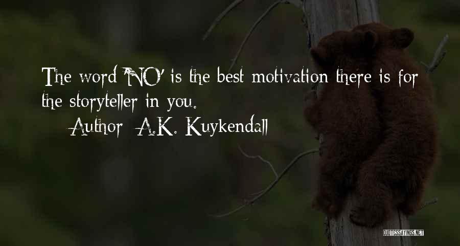 Motivation For Life Quotes By A.K. Kuykendall
