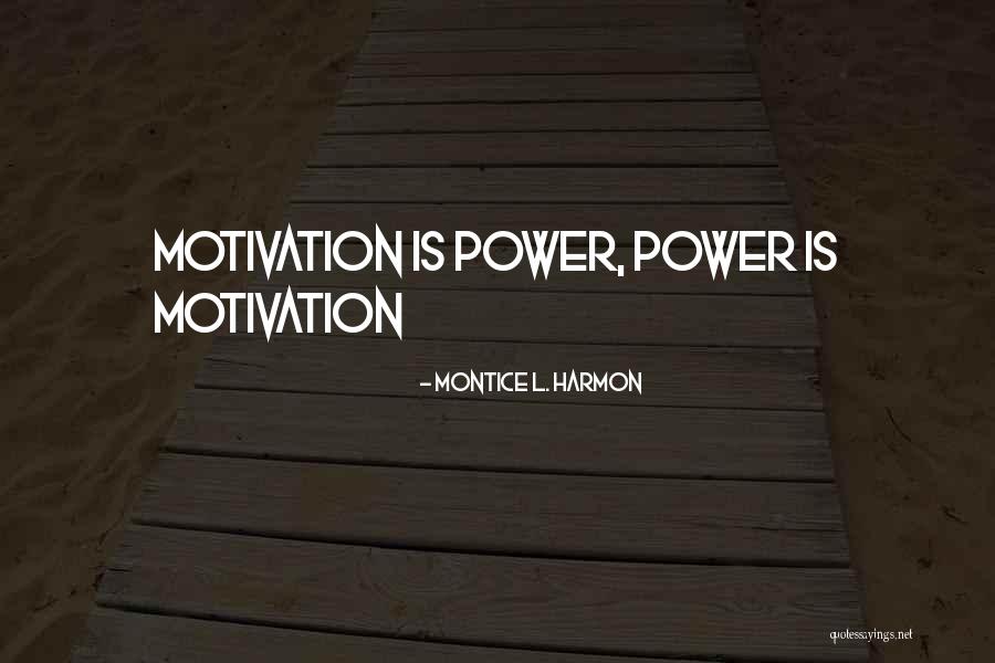 Motivation For Life Quotes By Montice L. Harmon