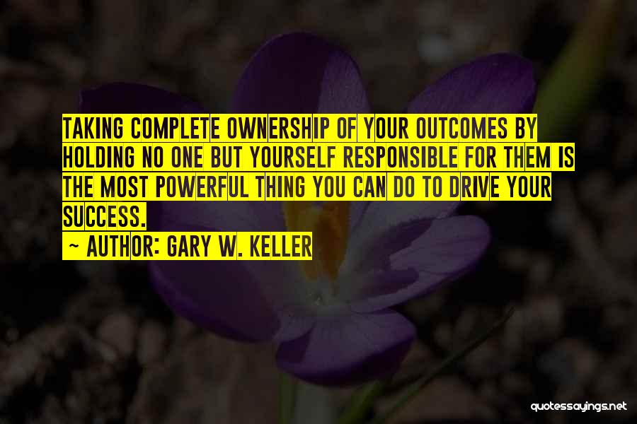 Motivation For Success Quotes By Gary W. Keller