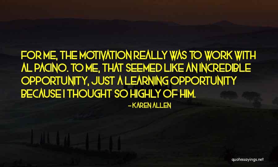 Motivation In Learning Quotes By Karen Allen Motivation In Learning Quotes By Karen Allen
