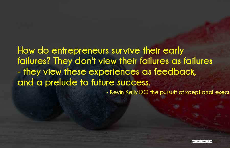 Motivation Leadership Quotes By Kevin Kelly DO The Pursuit Of Xceptional Execution