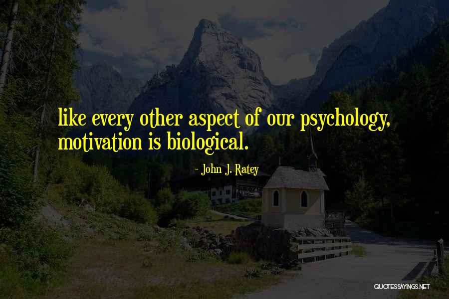 Motivation Psychology Quotes By John J. Ratey Motivation Psychology Quotes By John J. Ratey