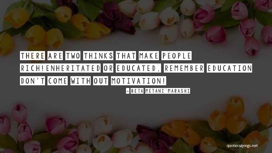 Motivation To Be Rich Quotes By Beta Metani'Marashi