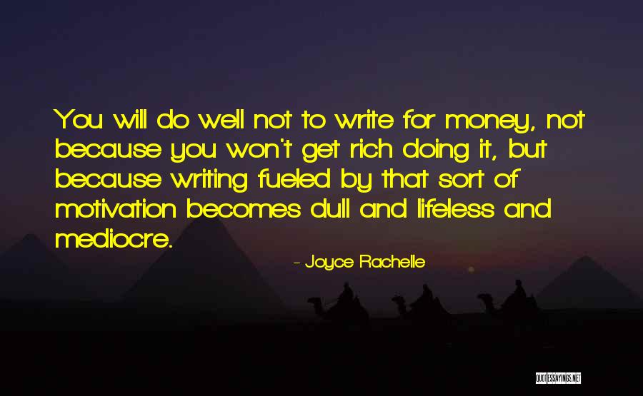 Motivation To Be Rich Quotes By Joyce Rachelle