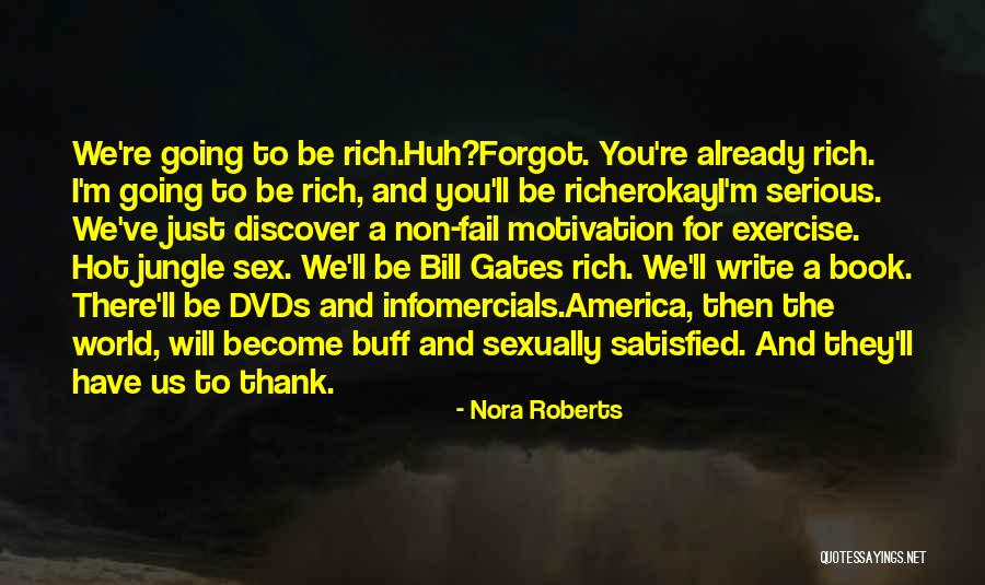 Motivation To Be Rich Quotes By Nora Roberts