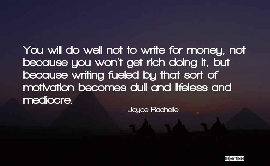 Motivation To Get Rich Quotes By Joyce Rachelle Motivation To Get Rich Quotes By Joyce Rachelle