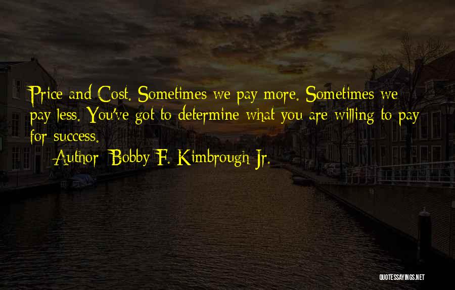Motivation To Success Quotes By Bobby F. Kimbrough Jr.