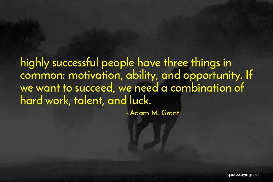 Motivation To Work Hard Quotes By Adam M. Grant Motivation To Work Hard Quotes By Adam M. Grant