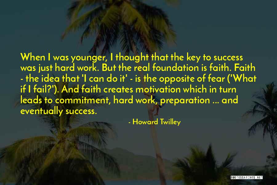 Motivation To Work Hard Quotes By Howard Twilley Motivation To Work Hard Quotes By Howard Twilley