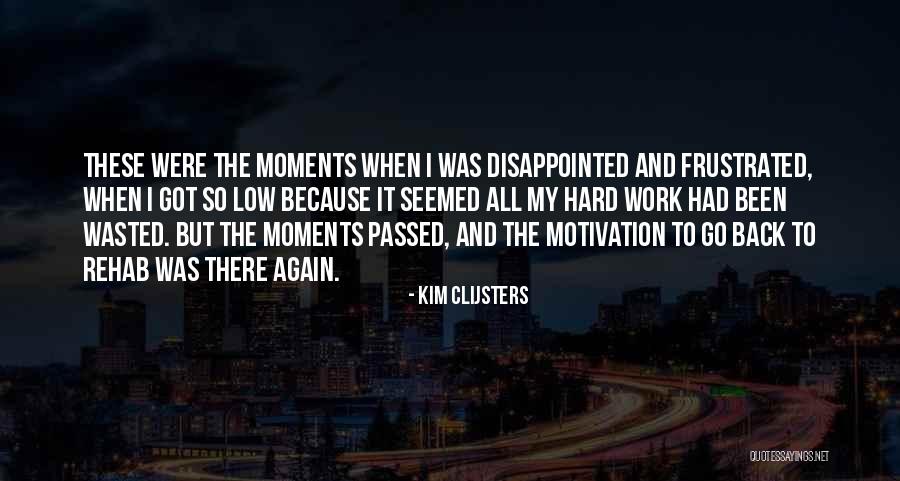 Motivation To Work Hard Quotes By Kim Clijsters Motivation To Work Hard Quotes By Kim Clijsters