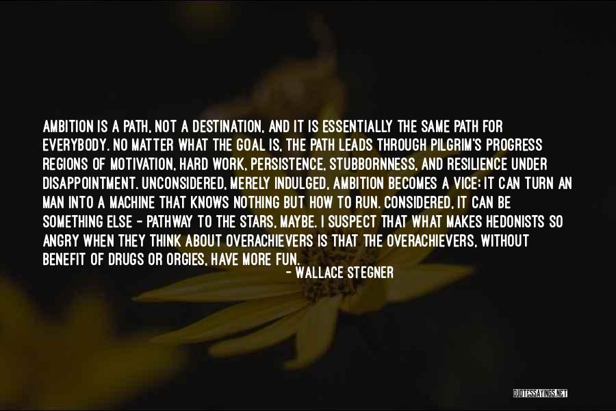 Motivation To Work Hard Quotes By Wallace Stegner Motivation To Work Hard Quotes By Wallace Stegner