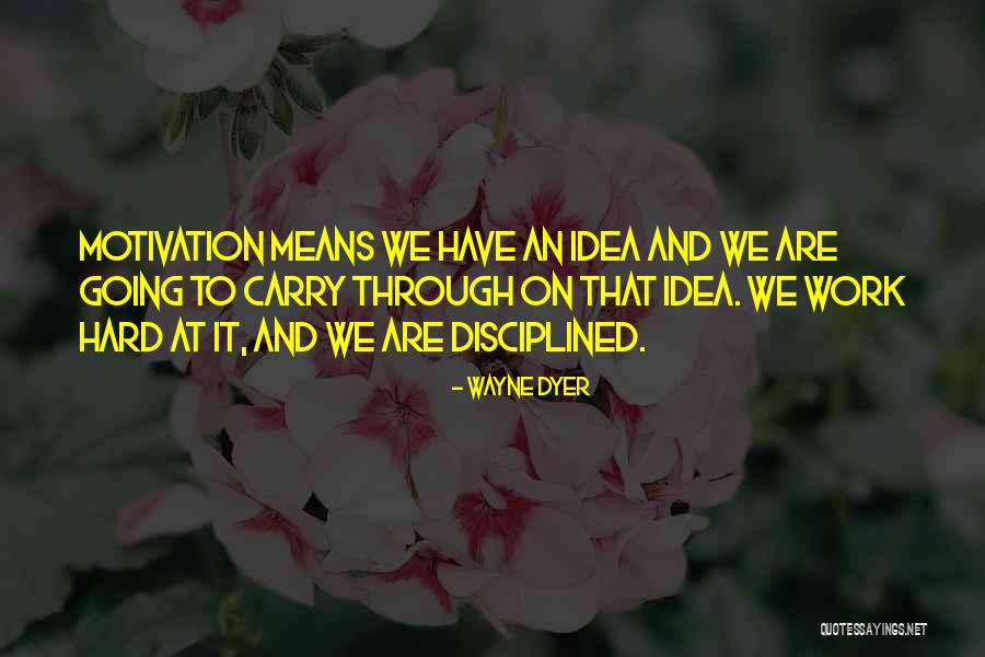 Motivation To Work Hard Quotes By Wayne Dyer Motivation To Work Hard Quotes By Wayne Dyer