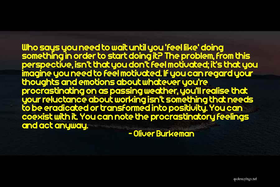 Motivation To Work Quotes By Oliver Burkeman