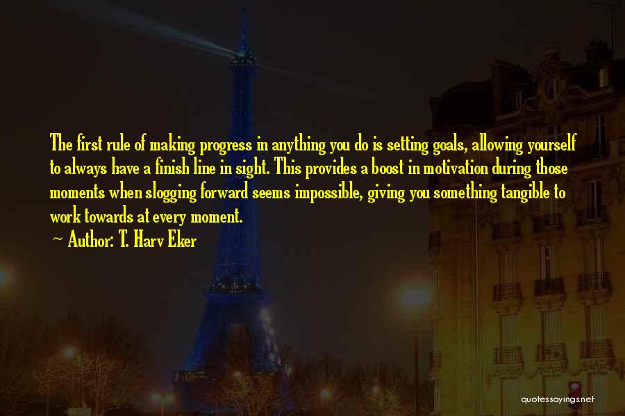 Motivation To Work Quotes By T. Harv Eker