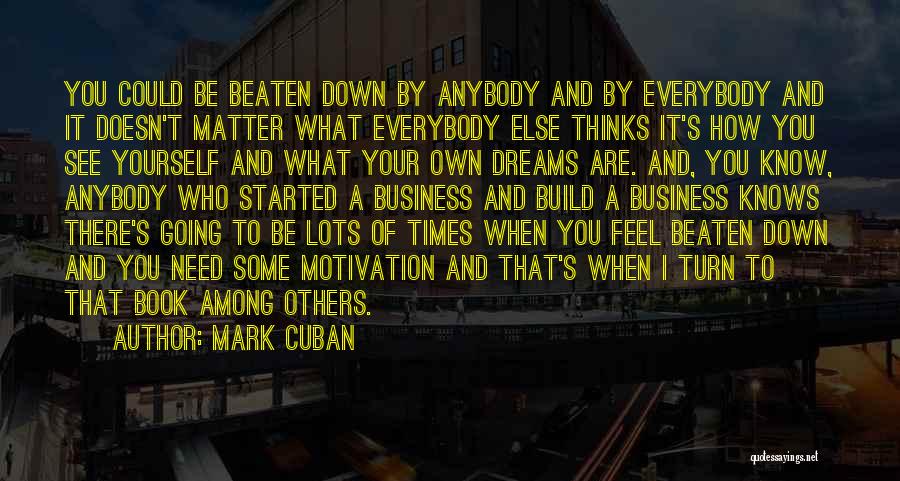 Motivation When You Are Down Quotes By Mark Cuban