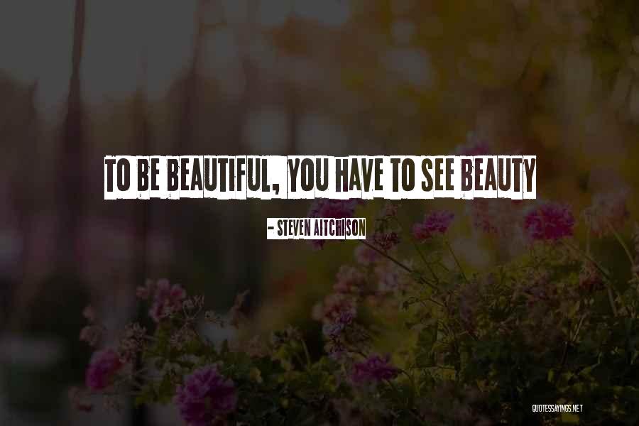 Motivational Beauty Quotes By Steven Aitchison Motivational Beauty Quotes By Steven Aitchison