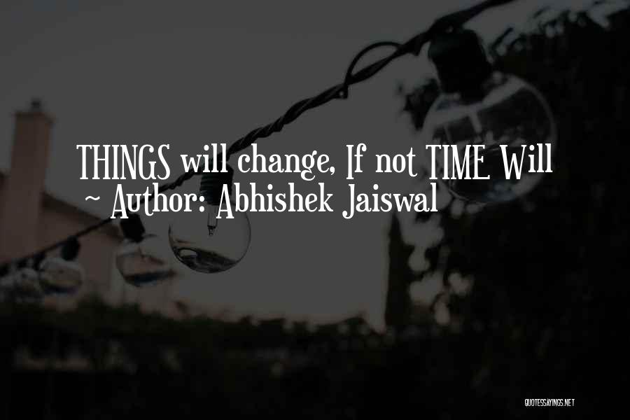 Motivational Change Quotes By Abhishek Jaiswal