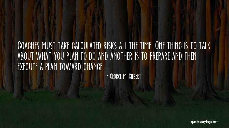Motivational Change Quotes By George M. Gilbert Motivational Change Quotes By George M. Gilbert