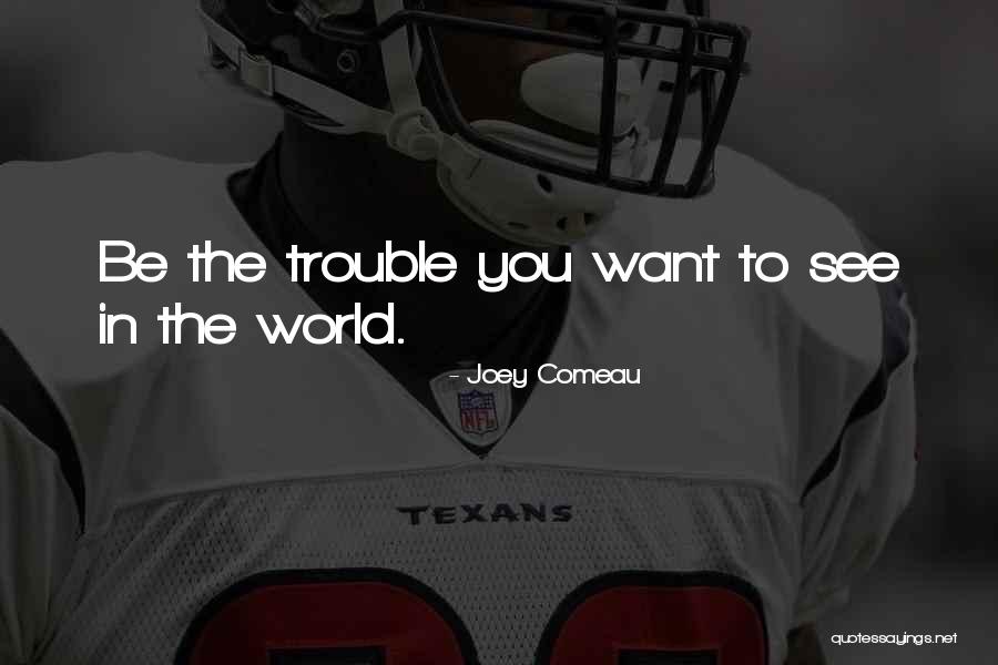 Motivational Change Quotes By Joey Comeau Motivational Change Quotes By Joey Comeau