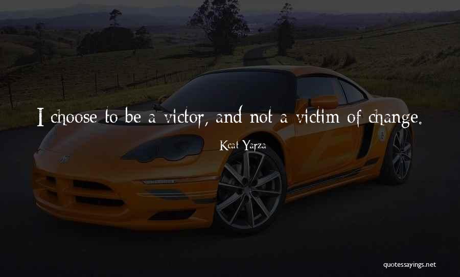 Motivational Change Quotes By Kcat Yarza Motivational Change Quotes By Kcat Yarza