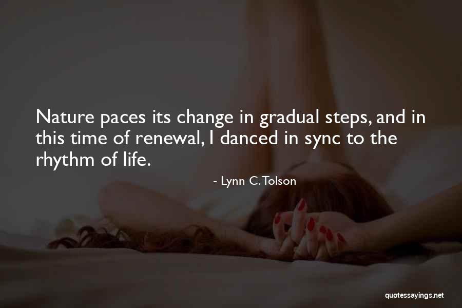 Motivational Change Quotes By Lynn C. Tolson Motivational Change Quotes By Lynn C. Tolson