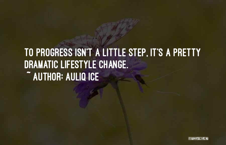 Motivational Change Your Life Quotes By Auliq Ice