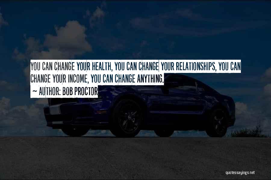 Motivational Change Your Life Quotes By Bob Proctor