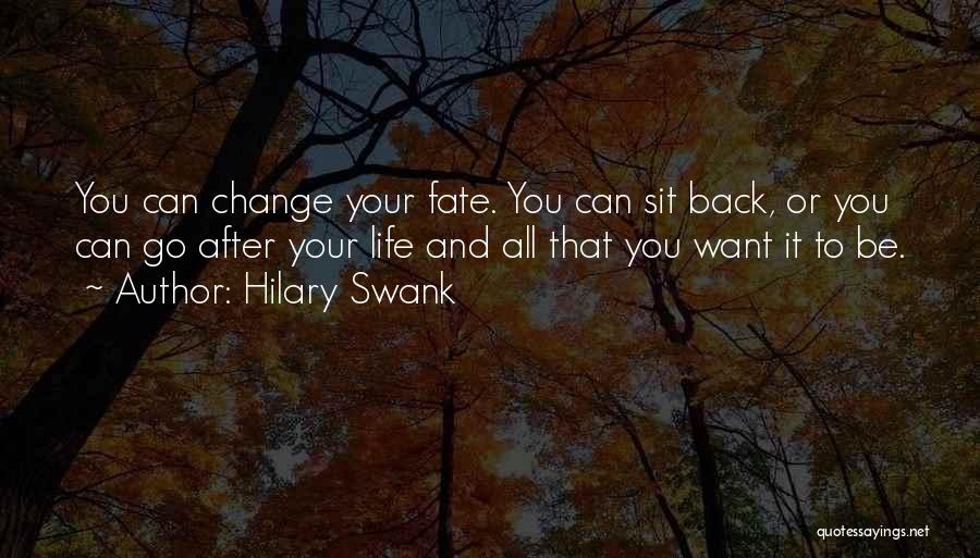 Motivational Change Your Life Quotes By Hilary Swank