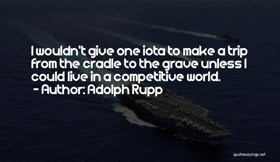 Motivational Competitive Quotes By Adolph Rupp