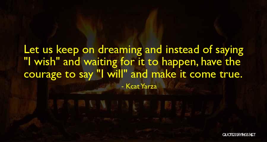 Motivational Courage Quotes By Kcat Yarza Motivational Courage Quotes By Kcat Yarza