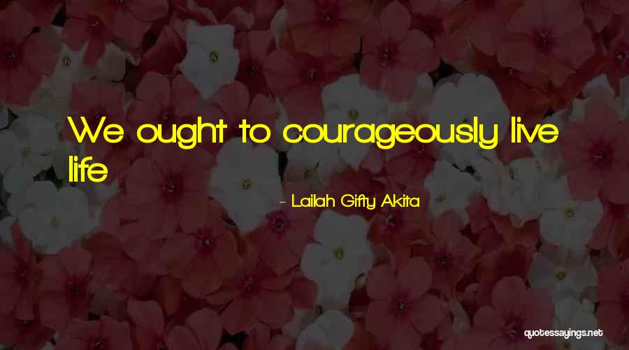 Motivational Courage Quotes By Lailah Gifty Akita Motivational Courage Quotes By Lailah Gifty Akita