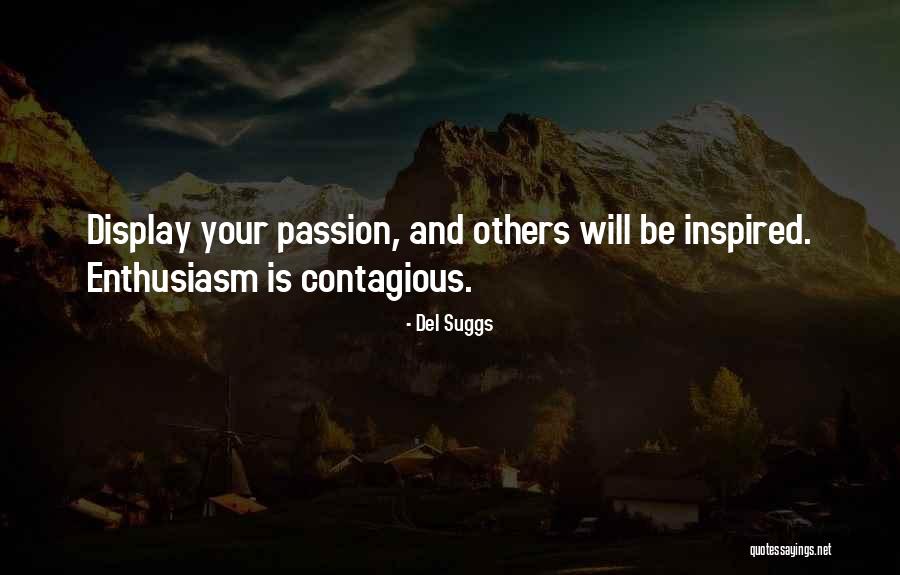 Motivational Enthusiasm Quotes By Del Suggs Motivational Enthusiasm Quotes By Del Suggs