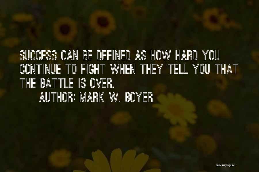 Motivational Fight Quotes By Mark W. Boyer